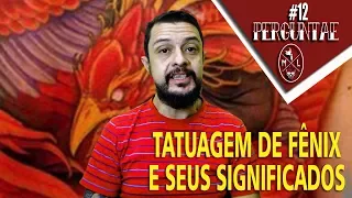 PerguntAÊ #12 - Tatuagens de Fenix e seus significados