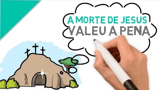 A morte de Jesus valeu a pena (Reflexão bíblica) | #180