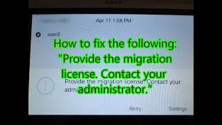 How to fix "Provide the migration license. Contact your administrator." message, WebEx Control Hub.