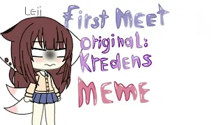 First Meet Meme-Fake Collab!-Gacha Life Meme/Original by:Kredens/