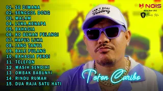 TOTON CARIBO - SE DIMANA,SENGGOL DONG FULL ALBUM TIMUR TERBARU 2022