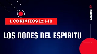 LOS DONES DEL ESPIRITU SANTO (023 1 CORINTIOS 12:1-10)