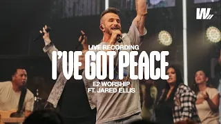 I've Got Peace | E2 Worship ft. Jared Ellis