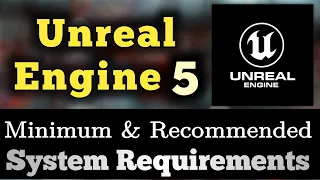 Unreal Engine 5 System Requirements || Unreal Engine 5 Requirements Minimum & Recommended