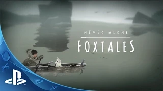 Never Alone: Foxtales Trailer | PS4