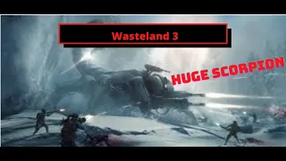 Wasteland 3| Giant frikkin scorpion!