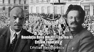 Revolutia Rusa Din 1917 - Partea II - Crizele Repetate