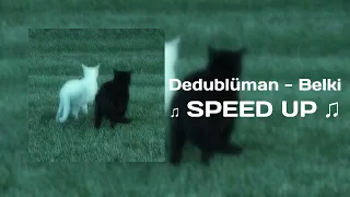 Dedublüman - Belki (Speed Up)
