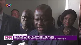 Bulgarian Embassy demolition: Government of Ghana to pay compensation to Bulgarian government