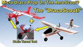 AeroScout Prop Test Part 4 - Micro Draco Prop!?