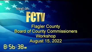 Flagler County Commission Workshop 8/15/2022