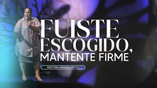 Fuiste escogido, mantente firme - Pastora Virginia Brito