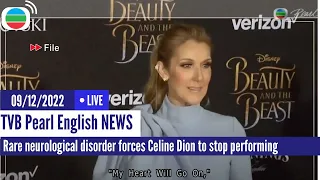 TVB News | 09 Dec 2022  | Rare neurological disorder forces Celine Dion to stop performing