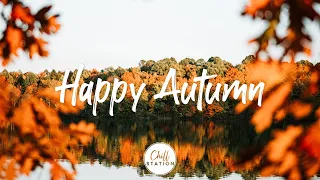 Happy Autumn | Acoustic songs make your Autumn happier  | An Indie/Pop/Folk/Acoustic Playlist