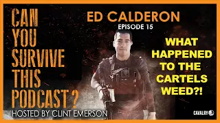 Why the Cartel switched to Fentanyl | Ed Calderon on Can You Survive This Podcast @ClintEmersonSEAL