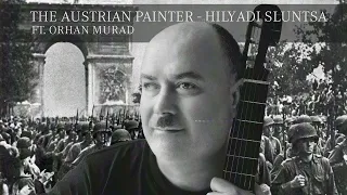 The Austrian Painter ft. Orhan Murad - Hilyadi Sluntsa