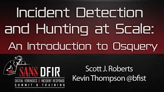 DFIR Summit 2016: Incident Detection and Hunting at Scale: An Introduction to Osquery