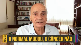 O normal mudou, o câncer não | Coluna #145