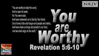 Revelation 5:6-10 Song (NKJV) "You are Worthy" (Esther Mui)