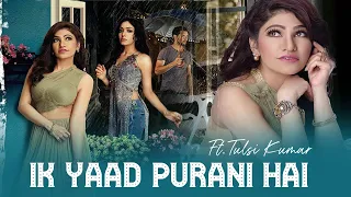 Ek Yaad Purani Hai Song Lyrics | Tulsi Kumar & Jashan Singh | Most Lovable Sad Song