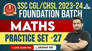 SSC CGL /CHSL 2023-24 | Maths Classes By Akshay Awasthi | Practice Set -27