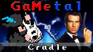 Cradle (Goldeneye 007) - GaMetal