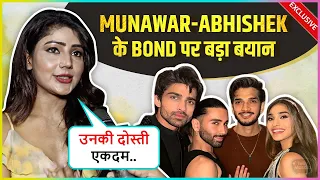 Soniya Bansal Shocking Statement On Munawar-Abhishek's Friendship Says Winner Se Kya Fark Padhta Hai