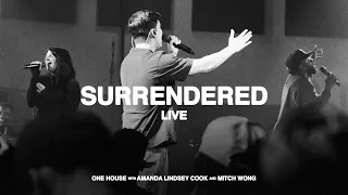 Surrendered (Live) [ft. Amanda Lindsey Cook & Mitch Wong] | ONE HOUSE