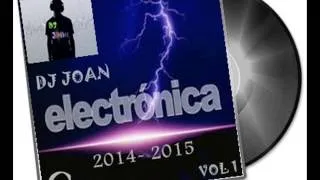 ELECTRÓNICA  [2014- 2015]  MIX 1 (DJ JOAN)