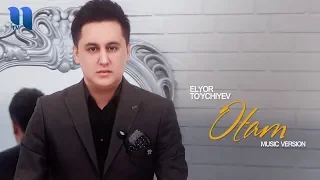 Elyorbek To'ychiyev - Otam (new music version)