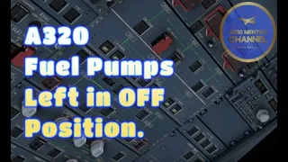 Airbus A320 Fuel Pumps Left in OFF Position