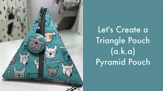 Let's Create a Triangle Pouch (a.k.a. Pyramid Pouch)