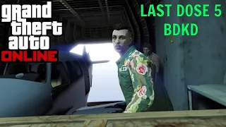 GTA Online Los Santos Drug Wars - Last Dose 5 "BDKD"