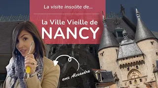 La visite insolite de la Ville Vieille de Nancy !