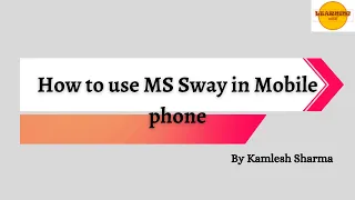 How to use MS Sway in Mobile phone
