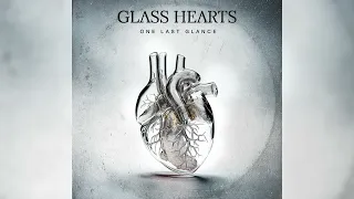 One Last Glance - Glass Hearts