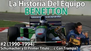 #2 Schumacher y El Salto Hacia Equipo "Top" (1990-1994) | La Historia Del Equipo Benetton