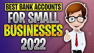 Best Business Accounts for Small Businesses & Business Side Hustle in 2022