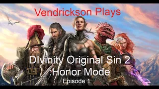 Vendrickson plays Divinity Original Sin 2 :Honor Mode Ep.1 Rude Awakening