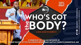 "Who's Got the Body?" | Rev. Elijah L. McDavid, III | July 16, 2023