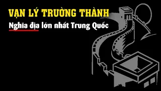 Sự thật kinh hoàng về Vạn Lý Trường Thành của TQ!