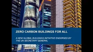 Zero Carbon Buildings for All: A Global Buildings Initiative