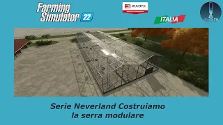 FS 22 Serie Neverland Costruiamo la serra modulare