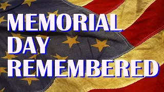 MEMORIAL DAY TRIBUTE - WE REMEMBER THE FALLEN