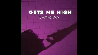 SPARTAA - Gets Me High (Extended Mix) (Official Audio)