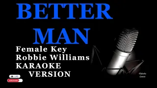 Better Man Female Key Karaoke Version Robbie Williams