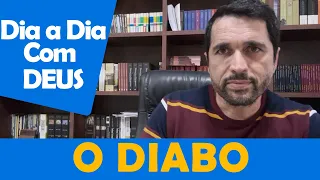 DIA A DIA COM DEUS - “O Diabo” -  Paulo Júnior