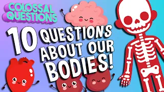 10 Wildest Questions About Our Bodies! | COLOSSAL QUESTIONS