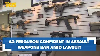 Lawsuit calls assault weapons ban 'unconstitutional,' AG Ferguson confident ban will stay
