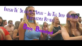 Fresh Til' Death ft. Mylki - In Too Deep (Firelite Hardstyle Remix) Bass Boosted